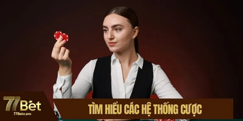 T&igrave;m hiểu c&aacute;c hệ thống cược để linh hoạt đơn