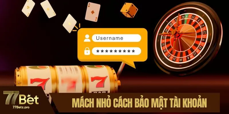 M&aacute;ch nhỏ c&aacute;ch bảo mật th&ocirc;ng tin t&agrave;i khoản