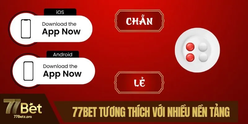 77BET tương th&iacute;ch với nhiều nền tảng